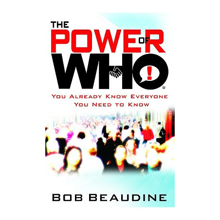 The Power of Who: You Already Know Everyone You Need to Know