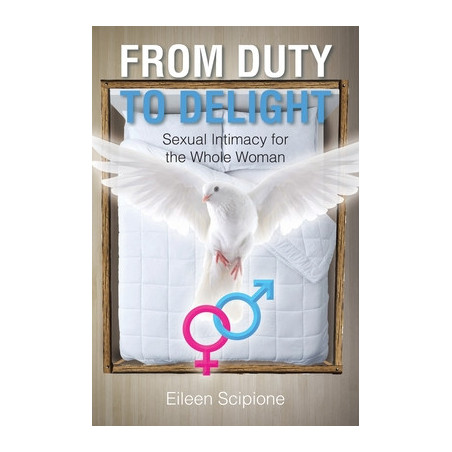 From Duty to Delight: Sexual Intimacy for the Whole Woman