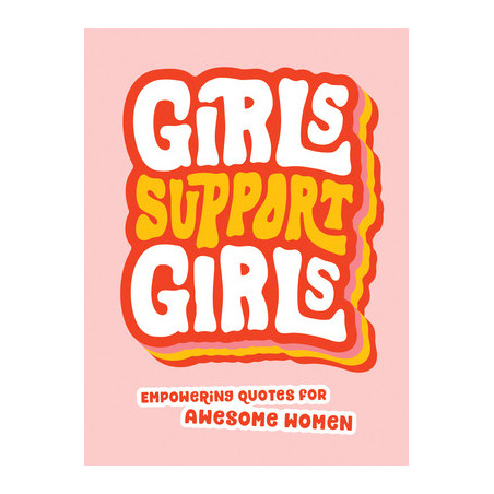 Girls Support Girls: Empowering Quotes for Awesome Women