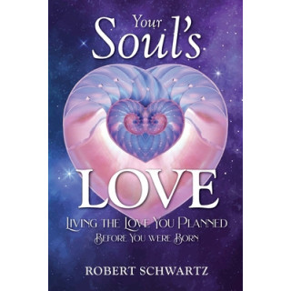 Your Soul's Love: Living the Love You Planned Before You Were Born