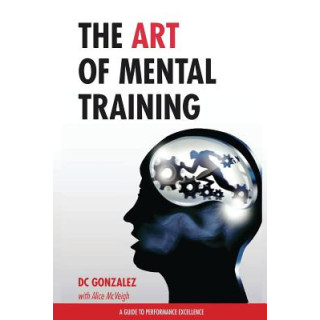 The Art of Mental Training: A Guide to Performance Excellence