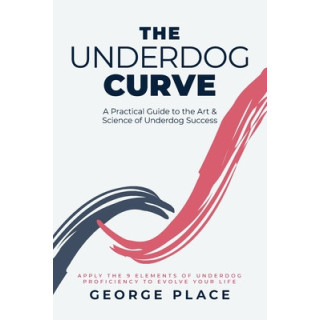 The Underdog Curve: A practical guide to the art and science of underdog success