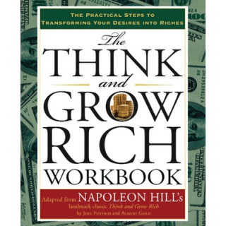 The Think and Grow Rich Workbook: The Practical Steps to Transforming Your Desires Into Riches