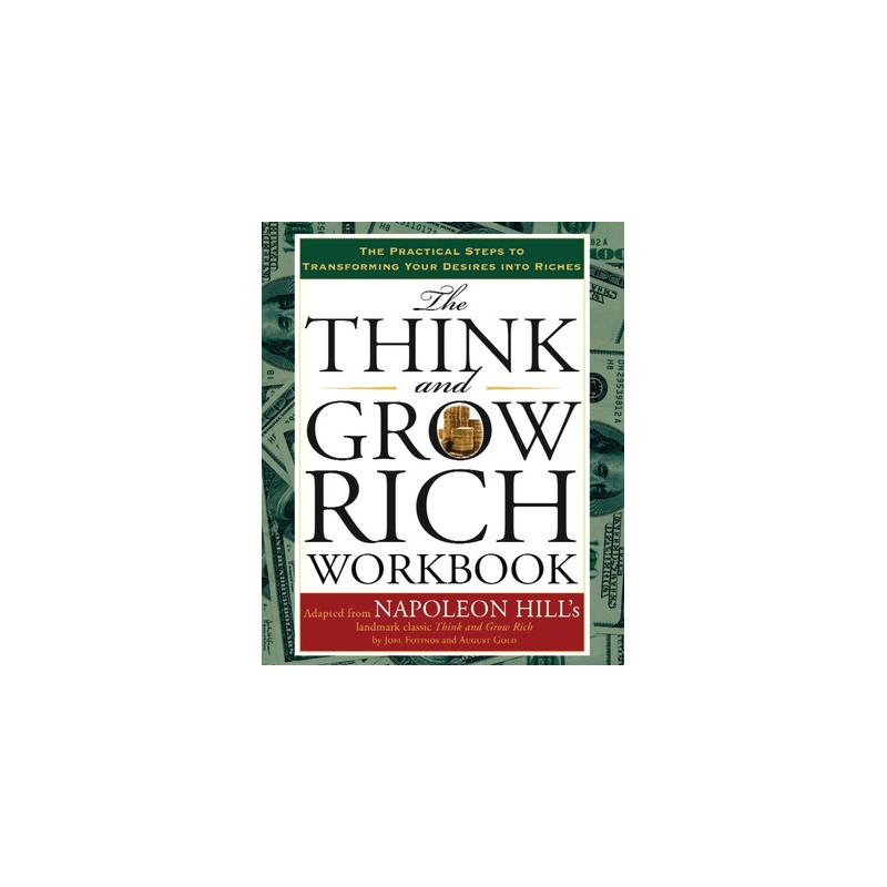 The Think and Grow Rich Workbook: The Practical Steps to Transforming Your Desires Into Riches