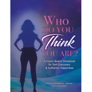 Who Do You THINK You Are?: A Vision Board Workbook for Self-Discovery and Authentic Happiness