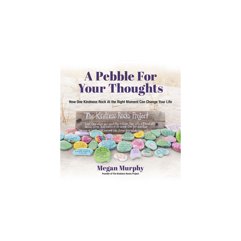 A Pebble for Your Thoughts: How One Kindness Rock at the Right Moment (Kindness Book for Children)