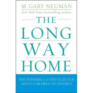 The Long Way Home: The Powerful 4-Step Plan for Adult Children of Divorce