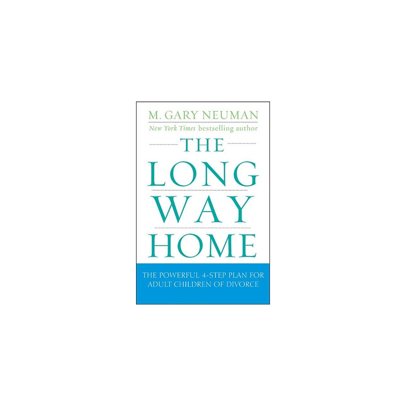 The Long Way Home: The Powerful 4-Step Plan for Adult Children of Divorce