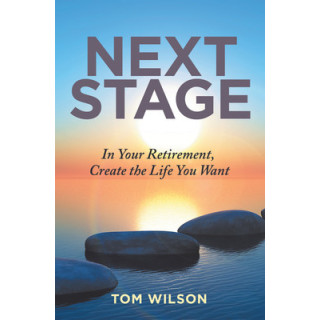 Next Stage: In Your Retirement, Create the Life You Want