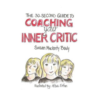 The 30-Second Guide to Coaching your Inner Critic