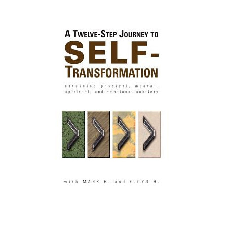 A Twelve Step Journey to Self Transformation