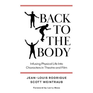 Back to the Body: Infusing Physical Life into Characters in Theatre and Film