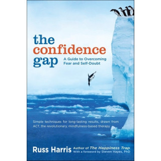 The Confidence Gap: A Guide to Overcoming Fear and Self-Doubt