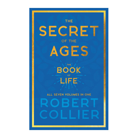 The Secret of the Ages - The Book of Life - All Seven Volumes in OneWith the Introductory Chapter 'The Secret of Health, Success