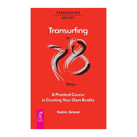 Transurfing in 78 Days - A Practical Course in Creating Your Own Reality