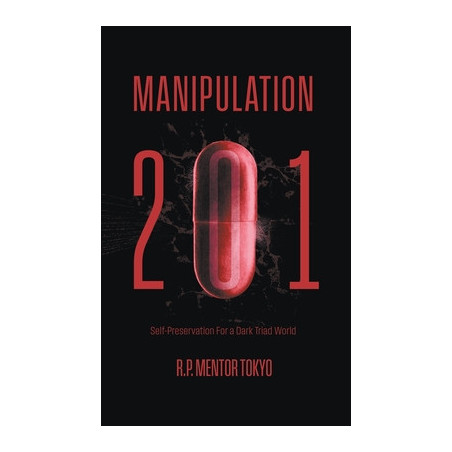 Manipulation 201: Self-Preservation For a Dark Triad World