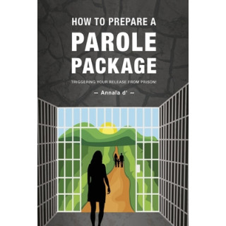 How To Prepare A Parole Package: Triggering Your Release From Prison