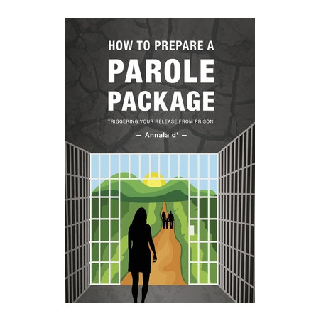 How To Prepare A Parole Package: Triggering Your Release From Prison