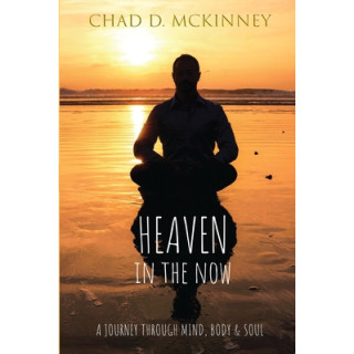 Heaven in the Now: A Journey Through Mind, Body and Soul