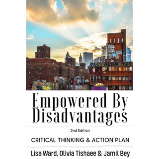 Empowered By Disadvantages 2nd Edition: Critical Thinking and Action Plan