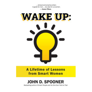 Wake Up: A Lifetime of Lessons from Smart Women