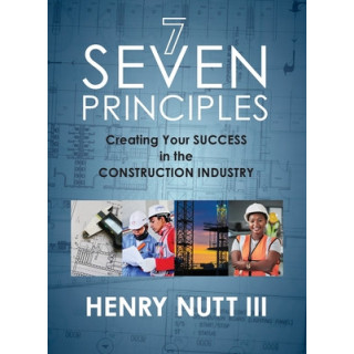 Seven Principles: Creating Your Success in the Construction Industry