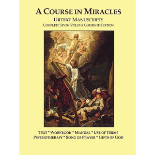 A Course in Miracles Urtext Manuscripts Complete Seven Volume Combined Edition