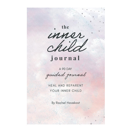 The Inner Child Journal: A 90 Day Guided Journal To Heal and Reparent Your Inner Child