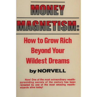 Money Magnetism: How to Grow Rich Beyond Your Wildest Dreams