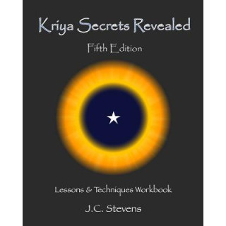 Kriya Secrets Revealed: Complete Lessons and Techniques