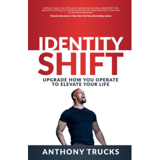 Identity Shift: Upgrade How You Operate to Elevate Your Life