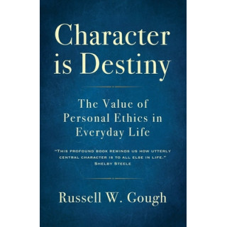 Character is Destiny: The Value of Personal Ethics in Everyday Life