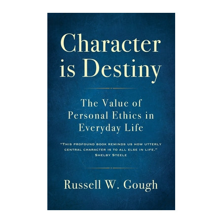 Character is Destiny: The Value of Personal Ethics in Everyday Life