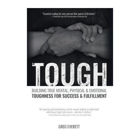 Tough: Building True Mental, Physical and Emotional Toughness for Success and Fulfillment