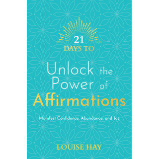 21 Days to Unlock the Power of Affirmations: Manifest Confidence, Abundance, and Joy