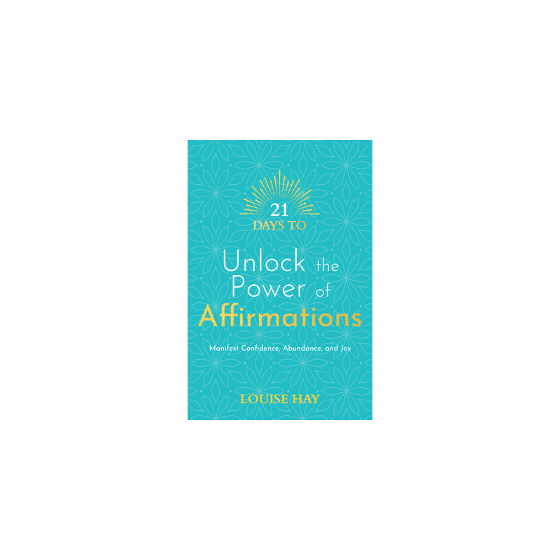 21 Days to Unlock the Power of Affirmations: Manifest Confidence, Abundance, and Joy