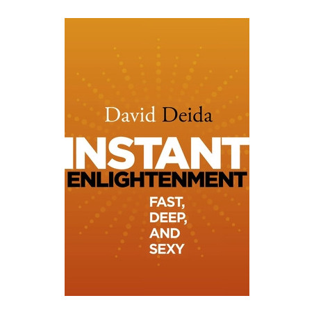 Instant Enlightenment: Fast, Deep, and Sexy