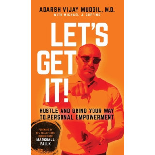 Let's Get It!: Hustle and Grind Your Way to Personal Empowerment