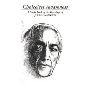 Choiceless Awareness: A Selection of Passages for the Study of the Teachings of J. Krishnamurti