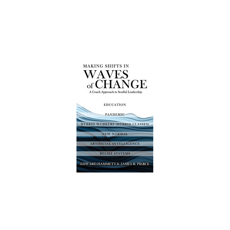 Making Shifts In Waves Of Change: A Coach Approach To Soulful-Leadership