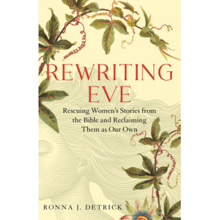 Rewriting Eve: Rescuing Women's Stories from the Bible and Reclaiming Them as Our Own