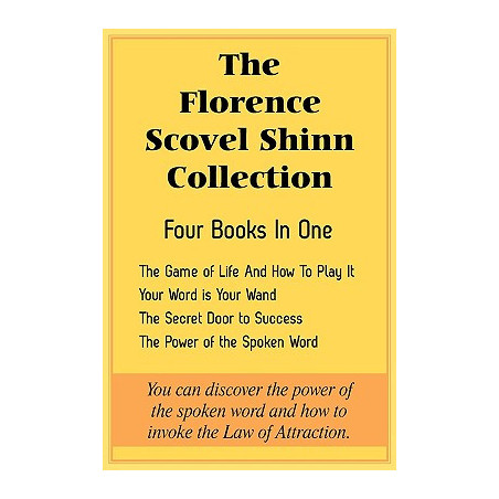 The Florence Scovel Shinn Collection: The Game of Life And How To Play It, Your Word is Your Wand, The Secret Door to Success, T