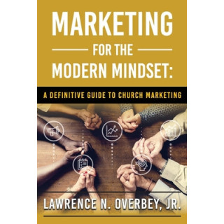 Marketing for the Modern Mindset: A Definitive Guide to Church Marketing