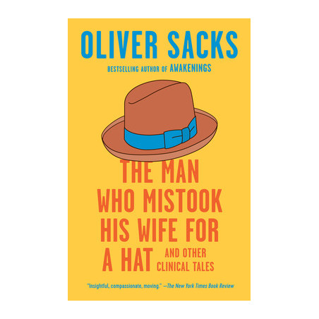 The Man Who Mistook His Wife for a Hat: And Other Clinical Tales