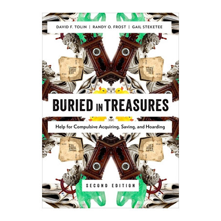 Buried in Treasures: Help for Compulsive Acquiring, Saving, and Hoarding