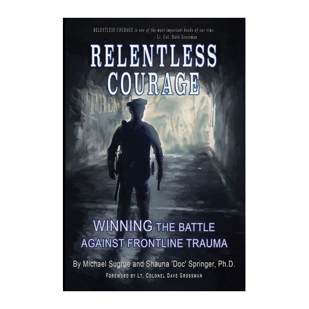 Relentless Courage: Winning the Battle Against Frontline Trauma