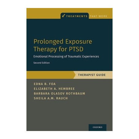 Prolonged Exposure Therapy for Ptsd: Emotional Processing of Traumatic Experiences - Therapist Guide