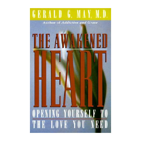 The Awakened Heart: Opening Yourself to the Love You Need