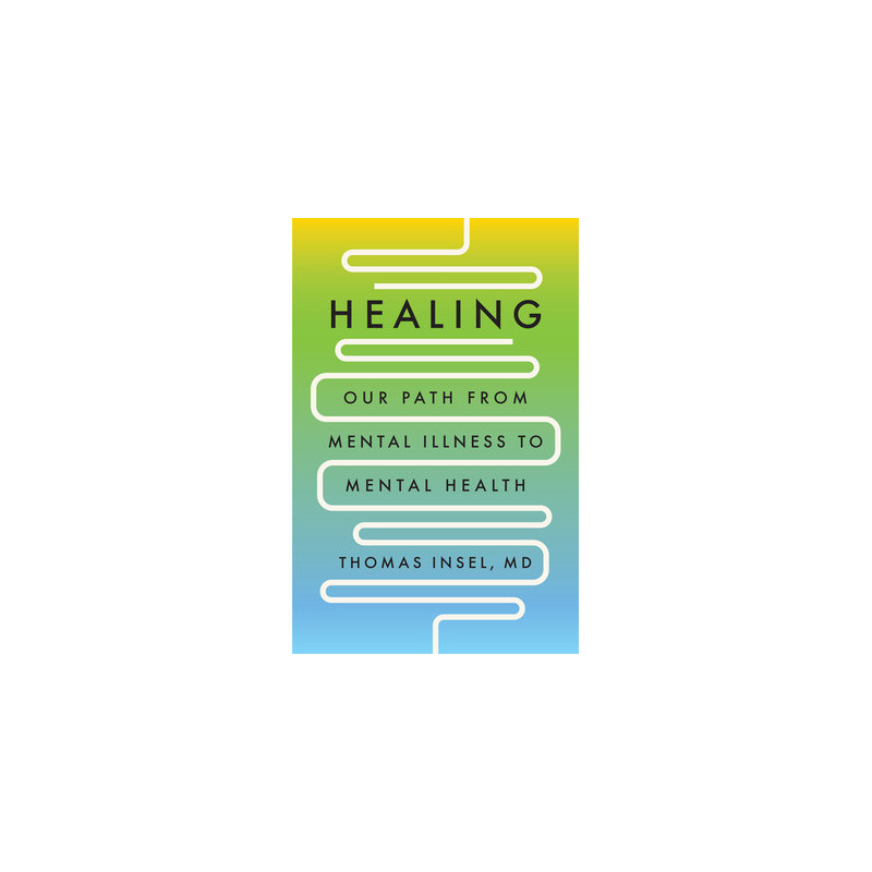 Healing: Our Path from Mental Illness to Mental Health