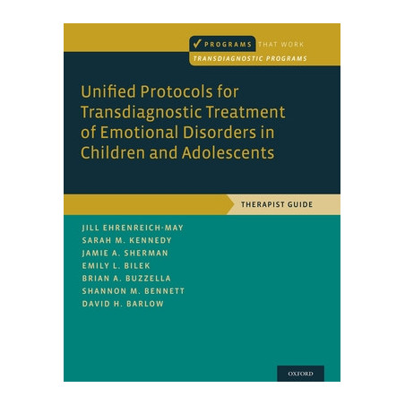 Unified Protocols for Transdiagnostic Treatment of Emotional Disorders in Children and Adolescents: Therapist Guide